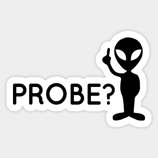 Probe? Sticker by JasonLloyd